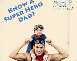 Know A Super Hero Dad, McSweeney & Ricci Insurance